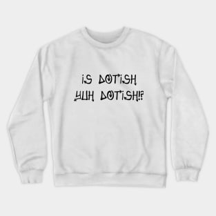 IS DOTISH YUH DOTISH!? - IN BLACK - CARNIVAL CARIBANA PARTY TRINI DJ Crewneck Sweatshirt